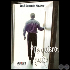 TE QUIERO, GATA - Por JOSÉ EDUARDO ALCÁZAR - Año 2009